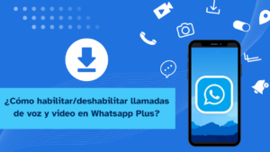 Cómo configurar llamadas de voz y video en WhatsApp Plus