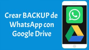 Cómo crear y utilizar una copia de seguridad WhatsApp en Google Drive