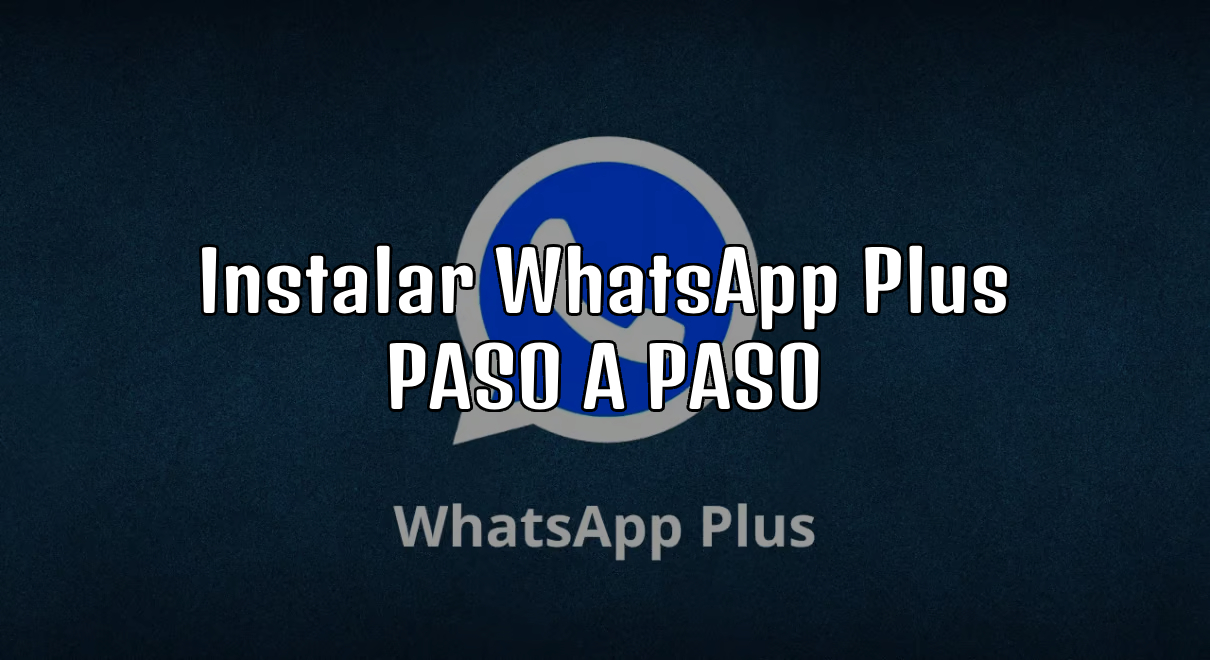 Cómo instalar WhatsApp Plus y activarlo