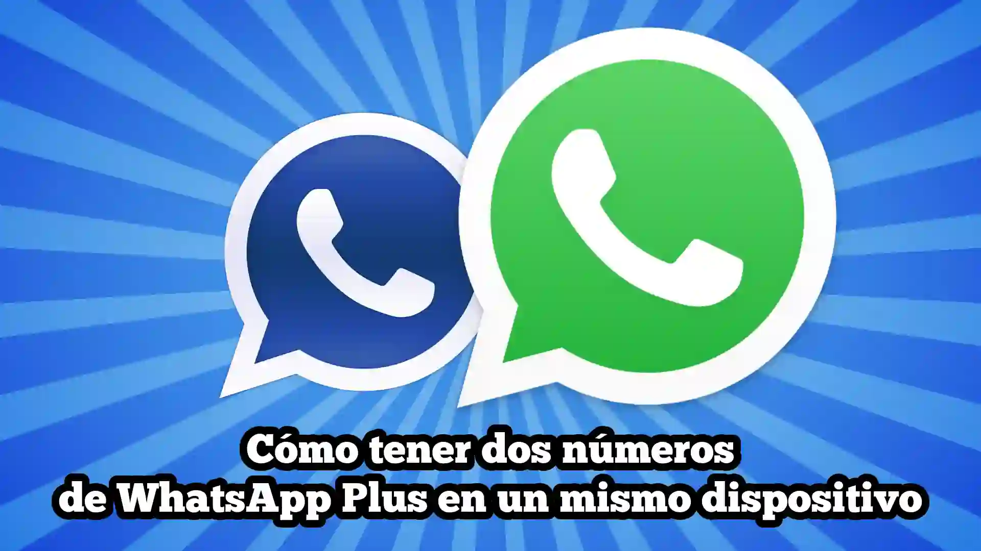 Cómo tener dos números de WhatsApp Plus en un mismo dispositivo