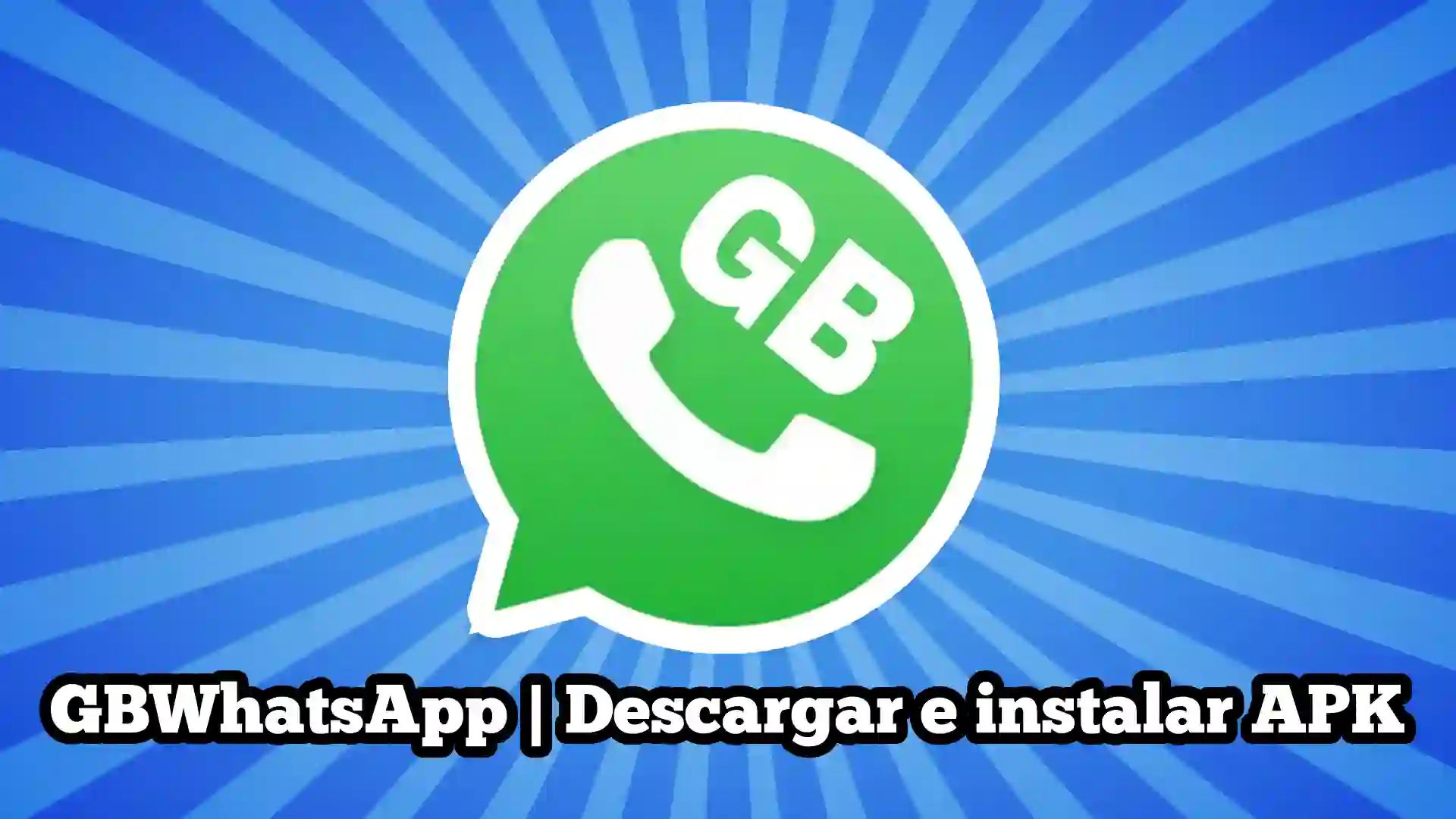 GBWhatsApp | Descargar e instalar APK