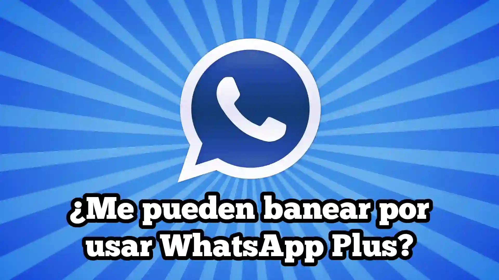 Me pueden banear por usar WhatsApp Plus?