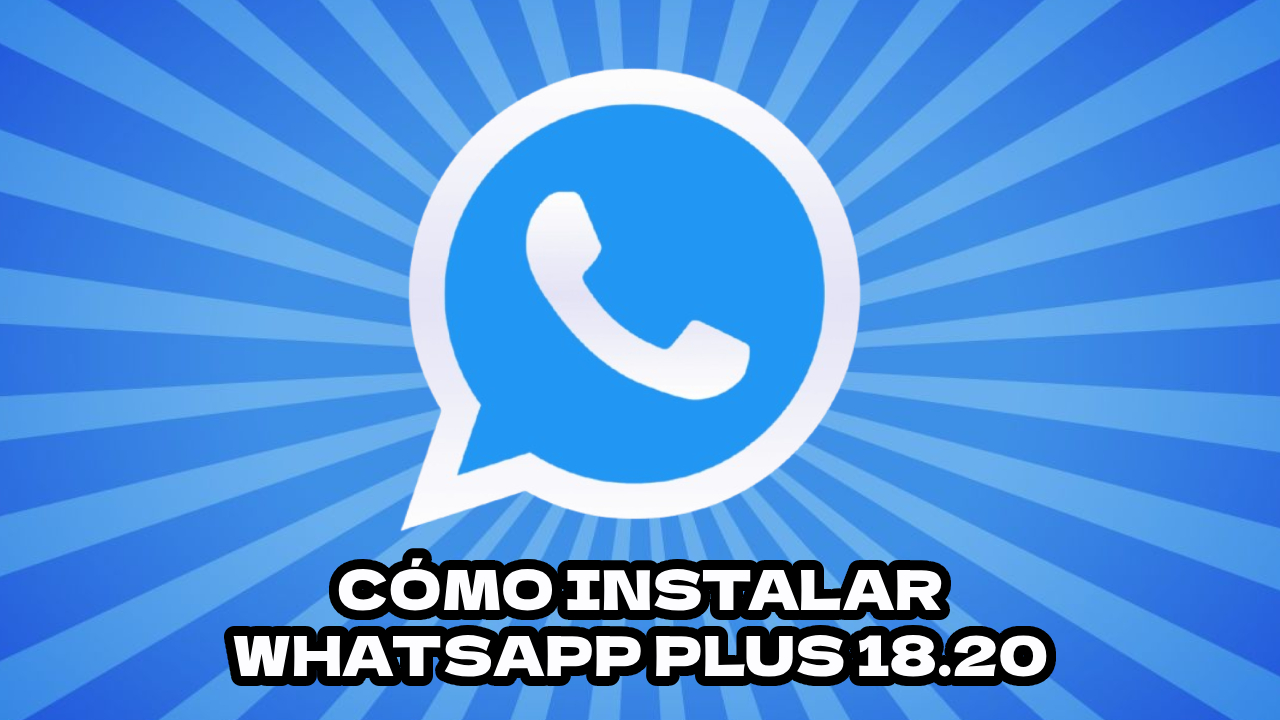 Cómo instalar WhatsApp Plus 18.20